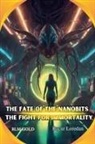 Bucur Loredan - The Fate of the Nanobits The Fight for Immortality