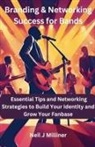 Neil J Milliner - Branding & Networking Success for Bands