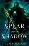 Luna Rains - The Spear and the Shadow