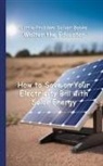 Walter the Educator - How to Save on Your Electricity Bill with Solar Energy