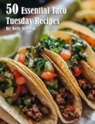 Kelly Johnson - 50 Essential Taco Tuesday Recipes