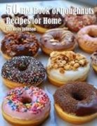 Kelly Johnson - 50 Big Book of Doughnuts Recipes for Home