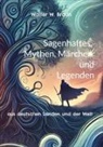 Walter W. Braun - Sagenhaftes, Mythen, Märchen und Legenden