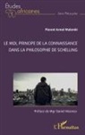 Florent Armel Malembi - Le Moi, principe de la connaissance dans la philosophie de Schelling