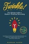 Darren Vader - Twinkle! The Ultimate Guide to Outdoor Christmas Decorating