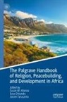 Ezra Chitando, Susan M. Kilonzo, Joram Tarusarira - The Palgrave Handbook of Religion, Peacebuilding, and Development in Africa