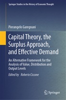 Pierangelo Garegnani, Roberto Ciccone - Capital Theory, the Surplus Approach, and Effective Demand