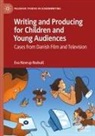 Eva Novrup Redvall - Writing and Producing for Children and Young Audiences