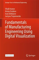 Ivan Dehtiarov, Artem Evtuhov, Vitalii Ivanov, Justyna Trojanowska - Fundamentals of Manufacturing Engineering Using Digital Visualization