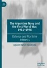 Agustín Daniel Desiderato - The Argentine Navy and the First World War, 1914-1928