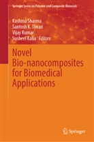Susheel Kalia, Vijay Kumar, Kashma Sharma, Santosh K. Tiwari - Novel Bio-nanocomposites for Biomedical Applications