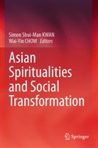 Chow, Wai-Yin Chow, Simon Shui-Man Kwan, Simon Shui-Man KWAN - Asian Spiritualities and Social Transformation