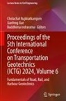 Buddhima Indraratna, Cholachat Rujikiatkamjorn, Jianfeng Xue - Proceedings of the 5th International Conference on Transportation Geotechnics (ICTG) 2024, Volume 6