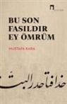 Mustafa Kara - Bu Son Fasildir Ey Ömrüm