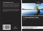Ana Paula dos Santos Barreto, Ana Carolina Feitosa - A Haemodialysis Case:
