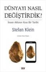 Stefan Klein - Dünyayi Nasil Degistirdik