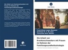 Suzinara B. S. de Lima, Teresinha Heck Weiller, Francislene Lopes Menezes - Die Arbeit von Krankenschwestern mit Frauen im Rahmen der Familiengesundheitsstrategie