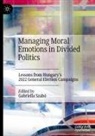 Gabriella Szabó - Managing Moral Emotions in Divided Politics