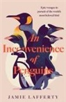 Jamie Lafferty - An Inconvenience of Penguins: Epic voyages in pursuit of the world s