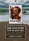 James Meyer, James (Professor of History Meyer - Red Star Over the Black Sea