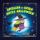 A A Livingston, A.A. Livingston, Katya Longhi, Katya Longhi - Grizelda the Green Hates Halloween