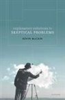 Kevin McCain, Kevin (Professor of Philosophy Mccain, McCain Kevin - Explanatory Solutions to Skeptical Problems