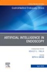 Seth A. Gross - Artificial Intelligence in Endoscopy, An Issue of Gastrointestinal Endoscopy Clinics: Volume 35-2