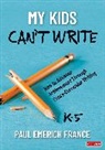 Paul Emerich France, Paul Emerich Emerich France - My Kids Can''t Write, K-5