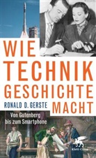 Ronald D Gerste, Ronald D. Gerste - Wie Technik Geschichte macht