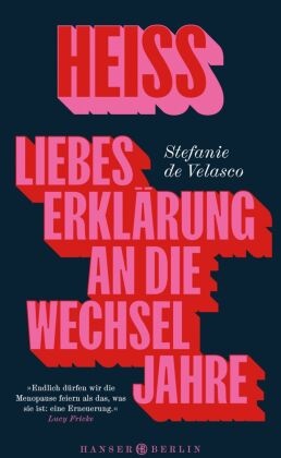 Stefanie de Velasco, Stefanie Velasco - Heiss - Liebeserklärung an die Wechseljahre