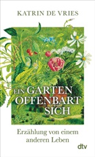 Katrin de Vries - Ein Garten offenbart sich