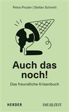 Petra Pinzler, Stefan Schmitt - Auch das noch!