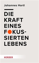 Johannes Hartl - Die Kraft eines fokussierten Lebens