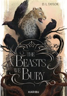 D L Taylor, D. L. Taylor - The Beasts We Bury (Band 1)