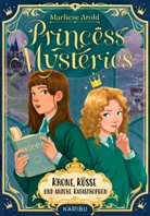 Marliese Arold - Princess Mysteries - Krone, Küsse und andere Katastrophen