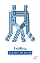 Eva Illouz - Die Zukunft der Gefühle