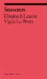 Elisabeth Louise Vigee Le Brun, Elisabeth Louise Vigee Le Brun, Elisabeth Louise Vigée Le Brun - Souvenirs: From a Memoir