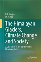 R K Ganjoo, R. K. Ganjoo, M N Koul, M. N. Koul, M.N. Koul - The Himalayan Glaciers, Climate Change and Society
