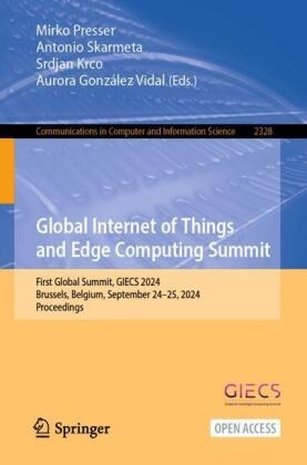Aurora González Vidal, Srdjan Krco, Srdjan Krco et al, Mirko Presser, Antonio Skarmeta - Global Internet of Things and Edge Computing Summit First Global Summit, GIECS 2024, Brussels, Belgium, September 24-25, 2024, Proceedings