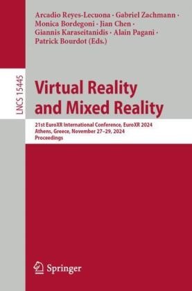 Monica Bordegoni, Monica Bordegoni et al, Patrick Bourdot, Jian Chen, Giannis Karaseitanidis, … - Virtual Reality and Mixed Reality 21st EuroXR International Conference, EuroXR 2024, Athens, Greece, November 27-29, 2024, Proceedings