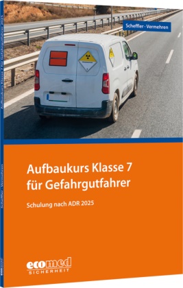 Wilfried Scheffler - Aufbaukurs Klasse 7 für Gefahrgutfahrer - Schulung nach ADR 2025 - Teilnehmerunterlagen (Broschüre)