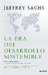 Jeffrey Sachs, Ramon Vilà Vernis, Ramón Vilà Vernis - La era del desarrollo sostenible : nuestro futuro está en juego : incorporemos el desarrollo sostenible a la agenda política mundial
