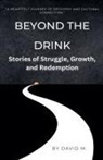 David M. - Beyond the Drink