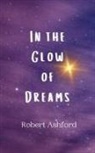 Robert Ashford - In the Glow of Dreams