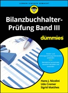 Udo Cremer, Sigrid Matthes, Hans Nicolini, Knud Rosenboom, Marcus Schmidt, Ulrich Schwiete... - Bilanzbuchhalter-Prüfung Band III für Dummies