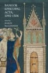 Shaun McGuinness, Shaun D McGuinness - Bangor Episcopal Acta, 1092-1306