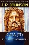 J. P. Johnson - THE FIFTH ORIGIN 6 GEA (Part II)