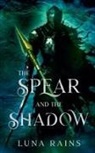 Luna Rains - The Spear and the Shadow