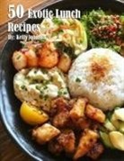 Kelly Johnson - 50 Exotic Lunch Recipes