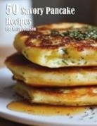 Kelly Johnson - 50 Savory Pancake Recipes